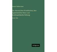 Samuel Hahneman Die chronischen Krankheiten, ihre eigentümlic (Copertina rigida)
