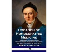 Samuel Hahneman Organon of Homoeopathic Medicine:the Classic Guide B (Tascabile)