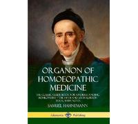 Samuel Hahneman Organon of Homoeopathic Medicine: The Classic Guide (Tascabile)