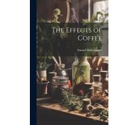 Samuel Hahnemann The Effects of Coffee (Copertina rigida)