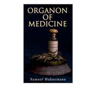 Samuel Hahnemann William Boericke Organon of Medicine (Tascabile)