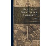Samuel Hamilton Hamilton's Essentials of Arithmetic; Volume 2 (Copertina rigida)