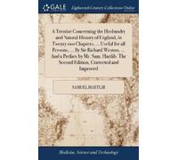 Samuel Hartlib A Treatise Concerning the Husbandry and Natura (Copertina rigida)