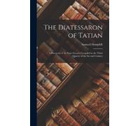 Samuel Hemphill The Diatessaron of Tatian (Copertina rigida)