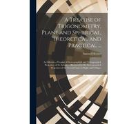 Samuel Heynes A Treatise of Trigonometry, Plane and Spherical (Copertina rigida)