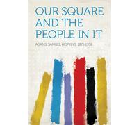 Samuel Hopkins Adams J Scott (John Scot Our Square and the P (Copertina rigida)