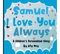 Samuel I Love You Always: A Children's Personalized Story - Adorable animals
