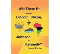 Samuel J Archer Will There Be Another Lincoln, Nixon, Johnson (Copertina rigida)