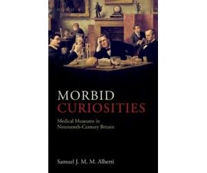 Samuel J.M.M. Alberti Morbid Curiosities (Copertina rigida)