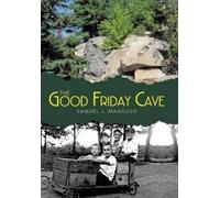 SAMUEL J. MANCUSO The Good Friday Cave (Copertina rigida)