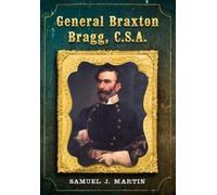 Samuel J. Martin General Braxton Bragg, C.S.A. (Tascabile)