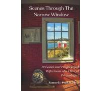 Samuel J. Popkin, Ph.D Scenes Through the Narrow Window (Tascabile)