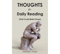 Samuel J Truax Thoughts for Daily Reading (That Could Make Sense) (Tascabile)