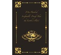 Samuel Jacobs {One Hundred Irrefutable Proofs That the Earth is Flat (Tascabile)