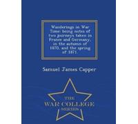 Samuel James Capper Wanderings in War Time (Tascabile)
