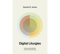 Samuel James Digital Liturgies (Tascabile)