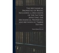 Samuel James Re The Mechanical Properties of Wood, Including (Copertina rigida)