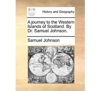 Samuel Johnson A Journey to the Western Islands of Scotland. by Dr. (Tascabile)