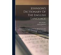 Samuel Johnson John Walk Johnson's Dictionary Of The English Langua (Tascabile)