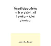 Samuel Johnson Johnson's dictionary, abridged for the use of schools (Tascabile)