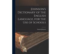 Samuel Johnson Johnson's Dictionary of the English Language, for the (Tascabile)