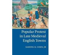Samuel K. Cohn, Jr Popular Protest in Late Medieval English Towns (Tascabile)