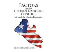 Samuel K Ngaima Factors in the Liberian National Conflict (Copertina rigida)