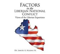 Samuel K Ngaima Factors in the Liberian National Conflict (Tascabile)