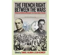 Samuel Kalman The French Right Between the Wars (Copertina rigida)
