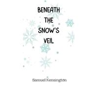 Samuel Kensington Beneath the Snow's Veil (Copertina rigida)