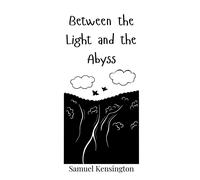 Samuel Kensington Between the Light and the Abyss (Copertina rigida)