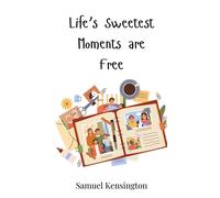 Samuel Kensington Life's Sweetest Moments are Free (Copertina rigida)