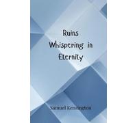 Samuel Kensington Ruins Whispering in Eternity (Tascabile)