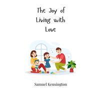 Samuel Kensington The Joy of Living with Love (Copertina rigida)
