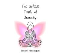 Samuel Kensington The Softest Touch of Serenity (Copertina rigida)