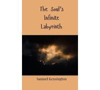 Samuel Kensington The Soul's Infinite Labyrinth (Tascabile)