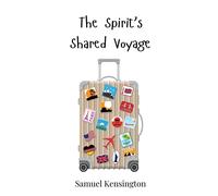 Samuel Kensington The Spirit's Shared Voyage (Copertina rigida)