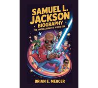 SAMUEL L. JACKSON BIOGRAPHY: The Amazing Journey of a Movie Icon