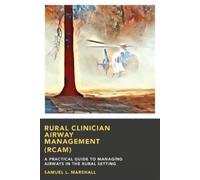 Samuel L Marshall Rural Clinician Airway Management (RCAM) (Tascabile)