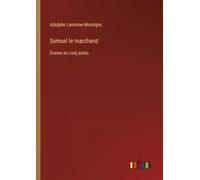 Samuel le marchand: Drame en cinq actes