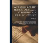 Samuel Lee A Grammar of the Hebrew Language, Comprised in a Series o (Tascabile)