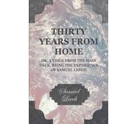 Samuel Leech Thirty Years From Home - Or, A Voice From The Main Deck (Tascabile)