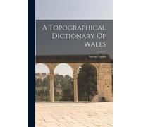Samuel Lewis A Topographical Dictionary Of Wales (Tascabile)