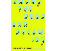 Samuel Ligon Among the Dead and Dreaming (Tascabile)