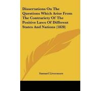Samuel Livermor Dissertations On The Questions Which Arise From The (Tascabile)