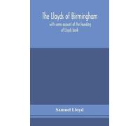 Samuel Lloyd The Lloyds of Birmingham, with some account of t (Copertina rigida)