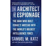 Samuel M. Katz The Architect of Espionage (Copertina rigida)