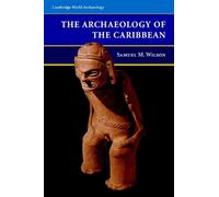 Samuel M. Wilson The Archaeology of the Caribbean (Tascabile)