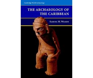 Samuel M. Wilson The Archaeology of the Caribbean (Tascabile)