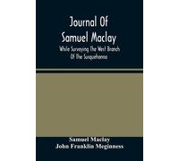 Samuel Maclay J Journal Of Samuel Maclay, While Surveying The West B (Tascabile)